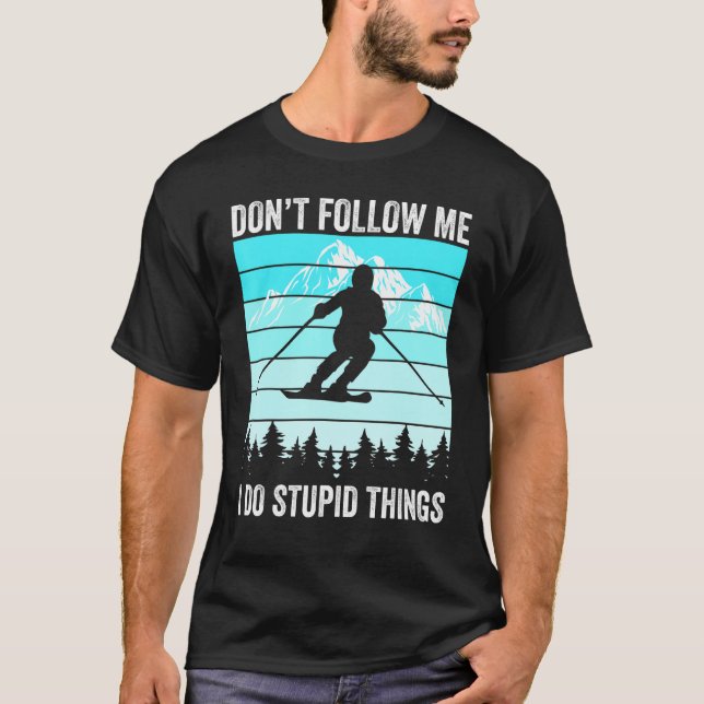 Camiseta Don't Follow Me I Do Stupid Things Funny Skiing Gi (Frente)