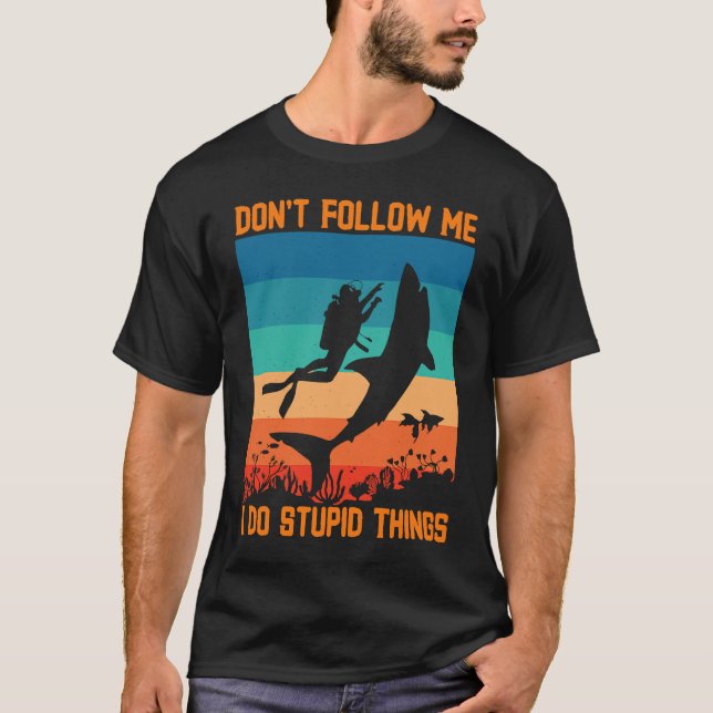 Camiseta Don't Follow Me I Do Stupid Things Scuba Diving Wi (Frente)