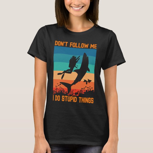 Camiseta Don't Follow Me I Do Stupid Things Scuba Diving Wi (Frente)