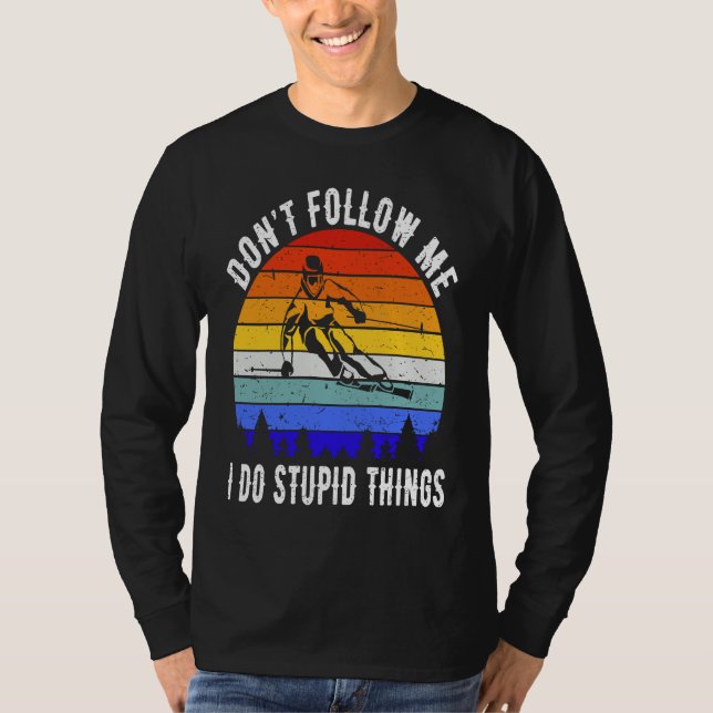 Camiseta Don't Follow Me I Do Stupid Things Ski Funny Skiin (Frente)