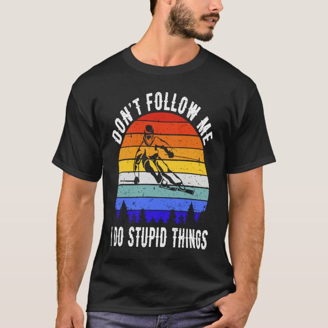 Camiseta Don't Follow Me I Do Stupid Things Ski Funny Skiin (Frente)