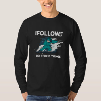 Camiseta Dont follow me i do stupid things snowboard rider