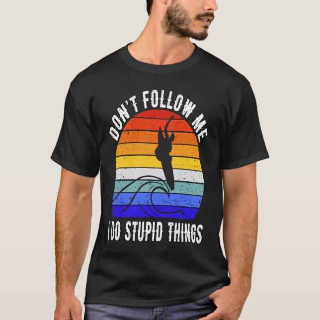 Camiseta Don't Follow Me I Do Stupid Things Surf   Surfer   (Frente)