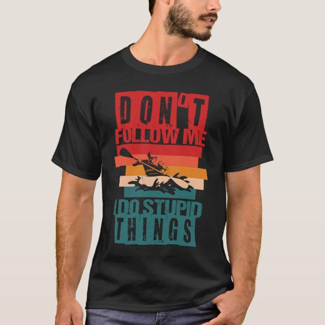 Camiseta Don't follow me I do stupid things Whitewater Raft (Frente)
