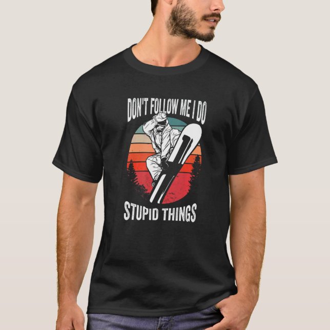 Camiseta Don't Follow Me I Do Stupid Things  Winter Snowboa (Frente)
