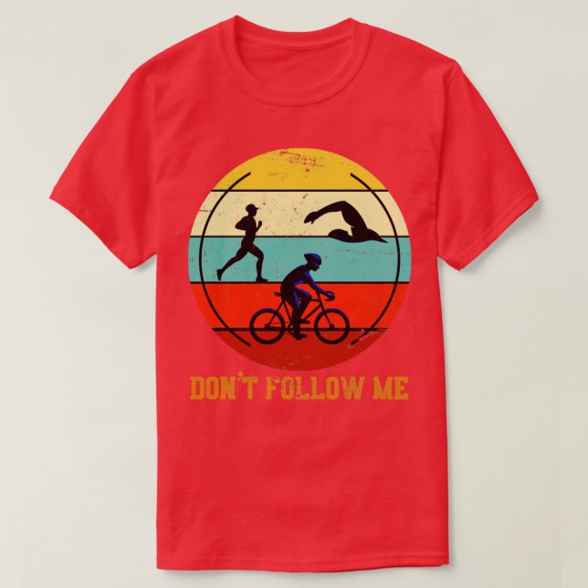 Camiseta Dont Follow Me Sport Triathlete Triathlon (Frente do Design)