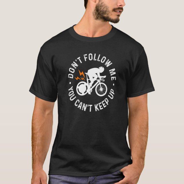 Camiseta Don't Follow Me You Can't Keep Up Bicycle Mountain (Frente)