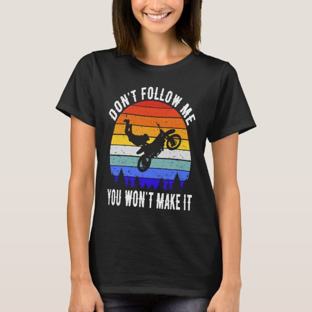 Camiseta Don't Follow Me You Won't Make It Biker  Motorbike (Frente)