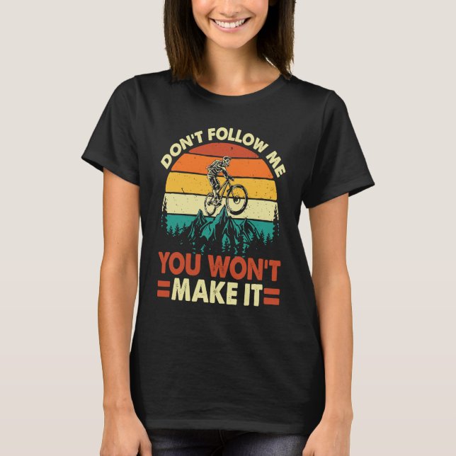 Camiseta Don't Follow Me You Won't Make It  Downhill Mounta (Frente)