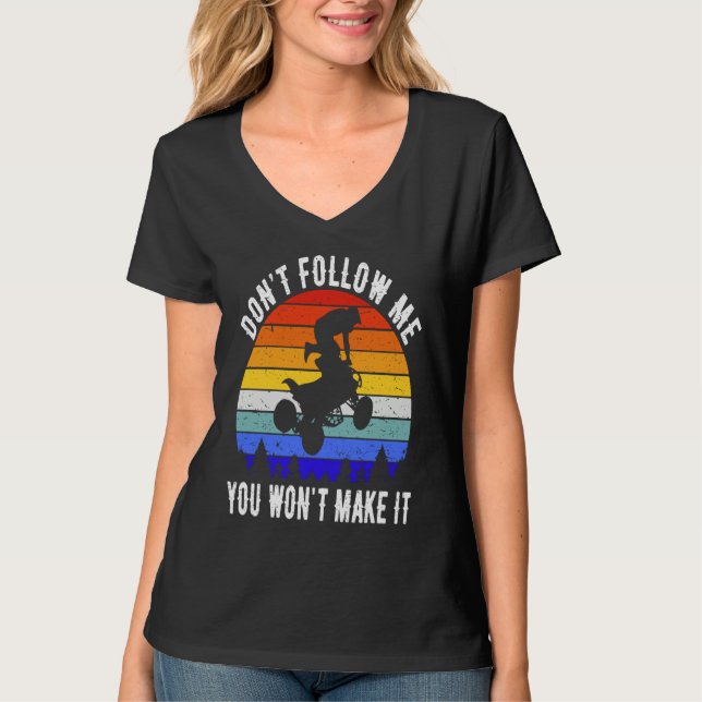 Camiseta Dont Follow Me You Won't Make It Four Wheeler ATV  (Frente)