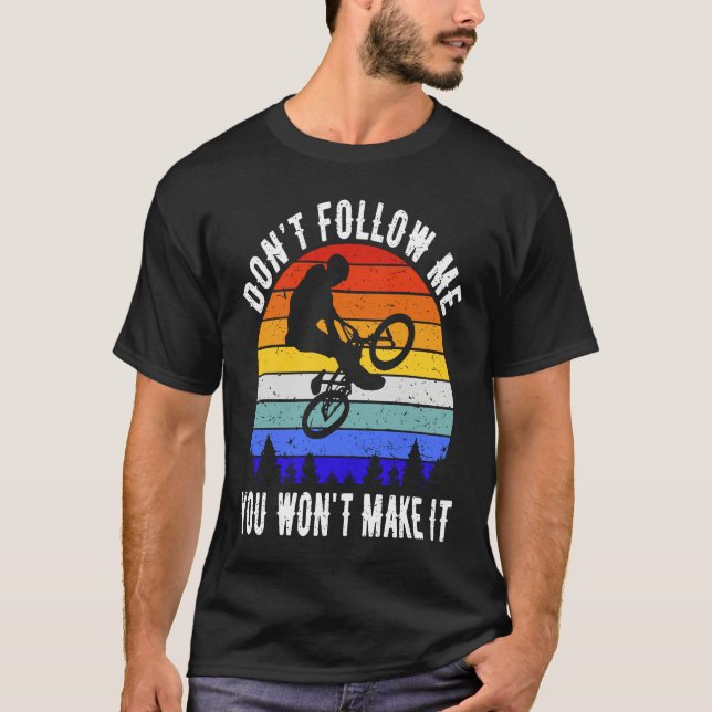 Camiseta Don't Follow Me You Won't Make It MTB  Mountain Bi (Frente)