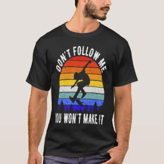 Camiseta Don't Follow Me You Won't Make It Skate  Skateboar