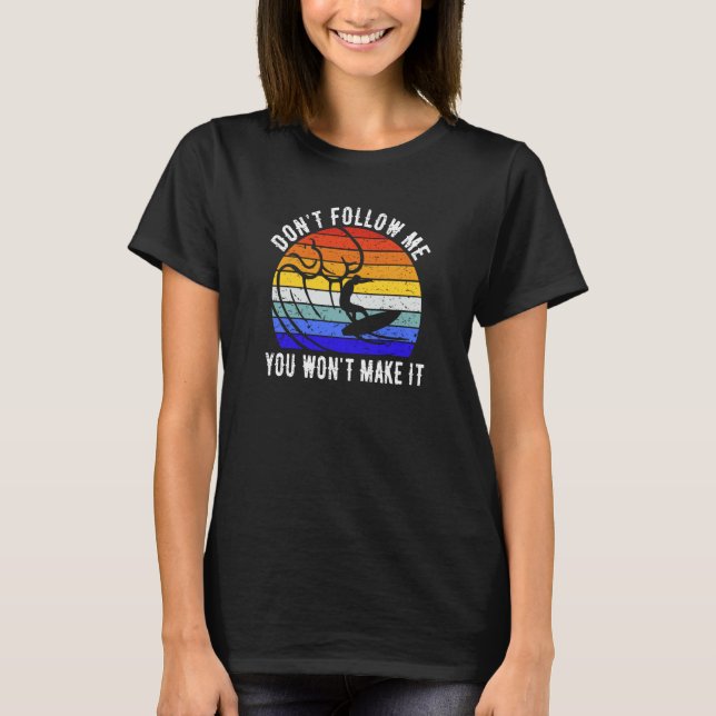 Camiseta Don't Follow Me You Won't Make It Surf   Surfer  3 (Frente)