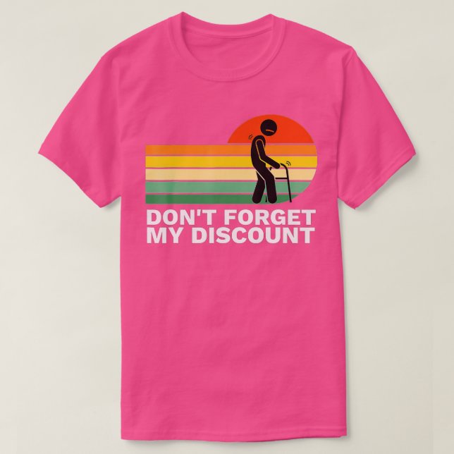 Camiseta Don't Forget My Discount - Funny Old People Gag Gi (Frente do Design)