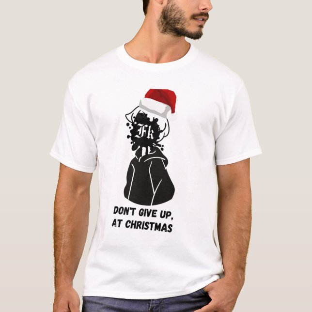 Camiseta Don't give up, ay chistmas (Frente)