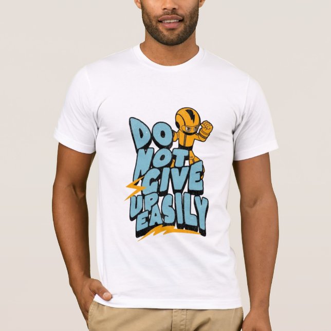 Camiseta Don't give up easily motivational T-Shirt (Frente)