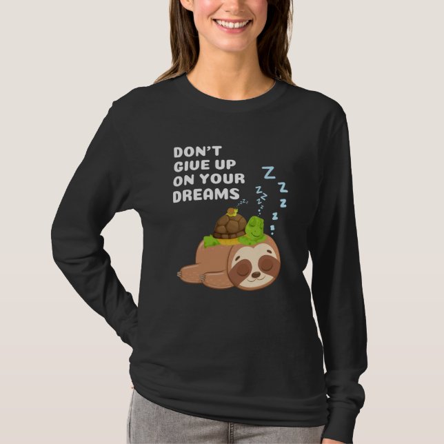 Camiseta Don't Give Up On Your Dreams Cute Sleeping Animals (Frente)