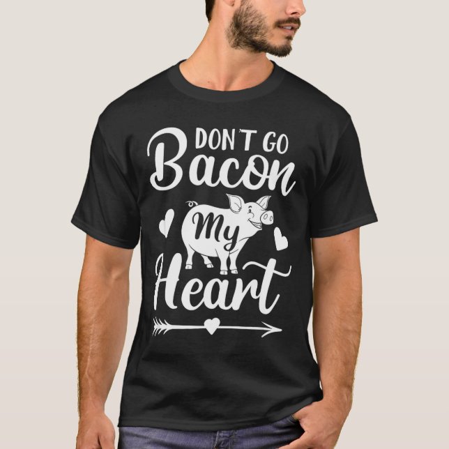 Camiseta Dont Go Bacon My Heart Funny Valentines Day G Lo  (Frente)