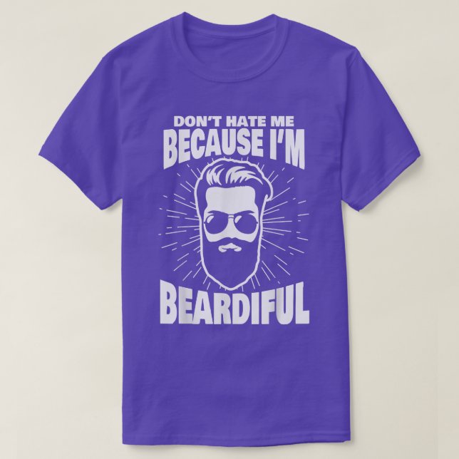 Camiseta Don't Hate Me Because I'm Beardiful  Funny Beard  (Frente do Design)