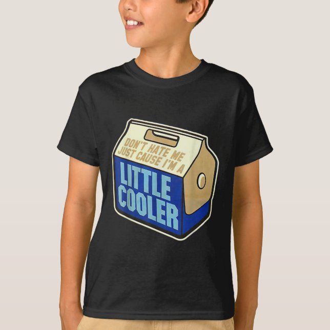 Camiseta Don't Hate Me Just Because I'm A Little-cooler  (Frente)