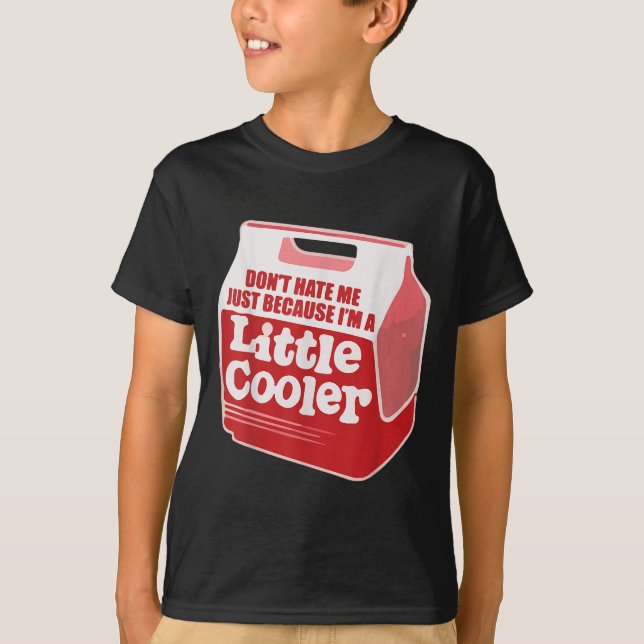 Camiseta Don't Hate Me Just Because I'm A Little-cooler  (Frente)