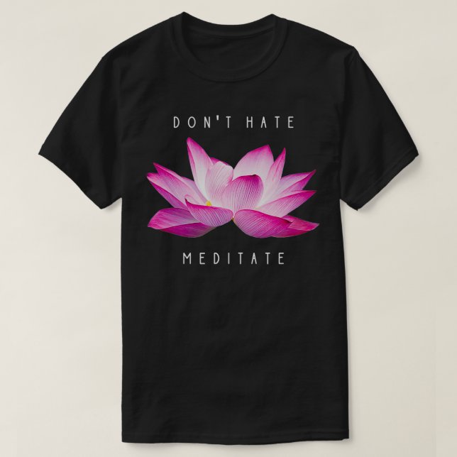 Camiseta Don't Hate, Meditate, Funny Yoga Meditation Design (Frente do Design)