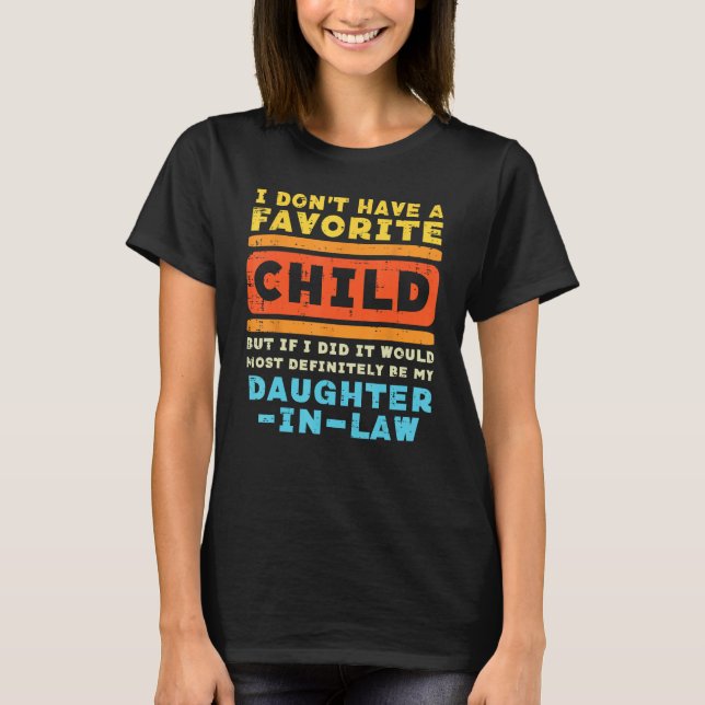 Camiseta Dont Have Favorite Child If I Did Daughter In Law  (Frente)