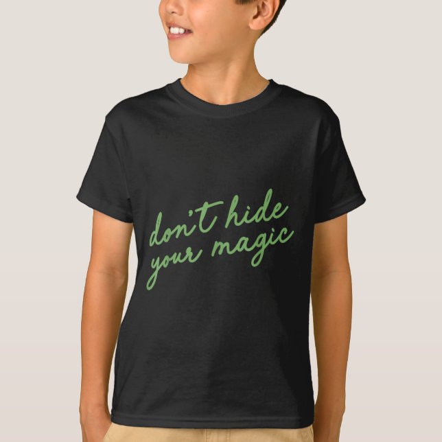 Camiseta Don't Hide Your Magic Motivational Quote Sitive Vi (Frente)