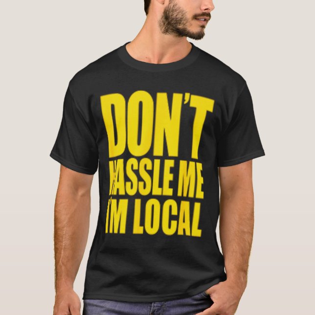 Camiseta Don't Hle Me I'm Local What About Bob Funny  (Frente)