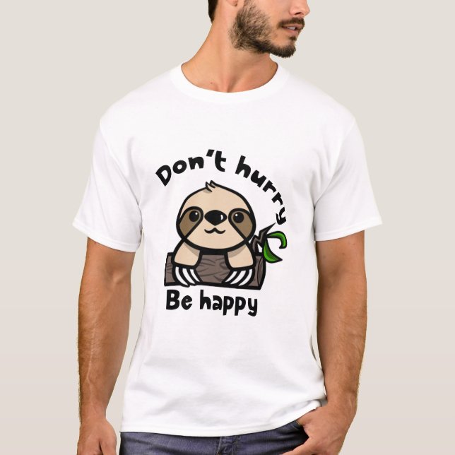 Camiseta Don't hurry, be happy sloth (Frente)