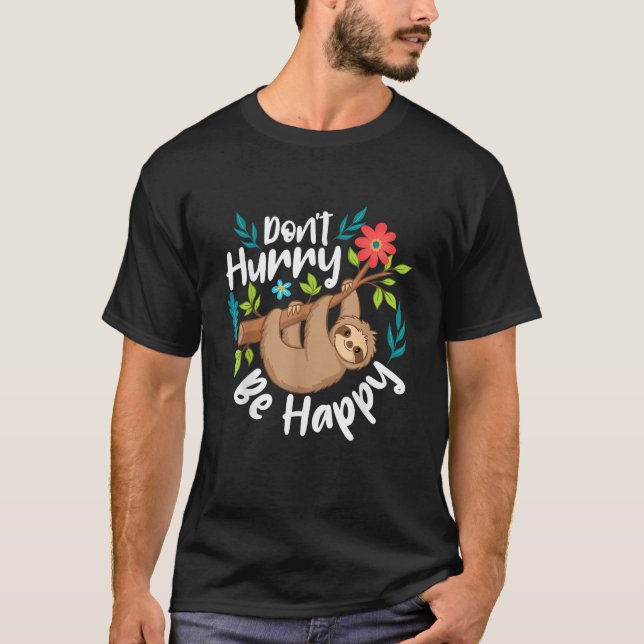 Camiseta Don't Hurry Be Happy - Sloth Animal Lover Environm (Frente)