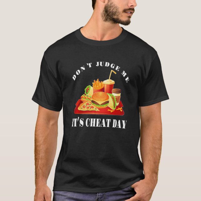 Camiseta Don't Judge Me It's Cheat Day  Sarcastic Fast Food (Frente)