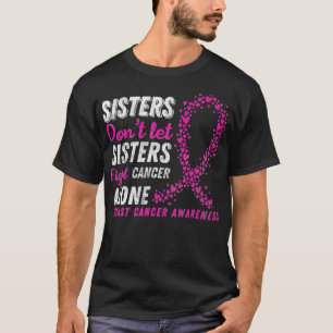 Camiseta Don't Let Sisters Fight Cancer Alone Gift for a su