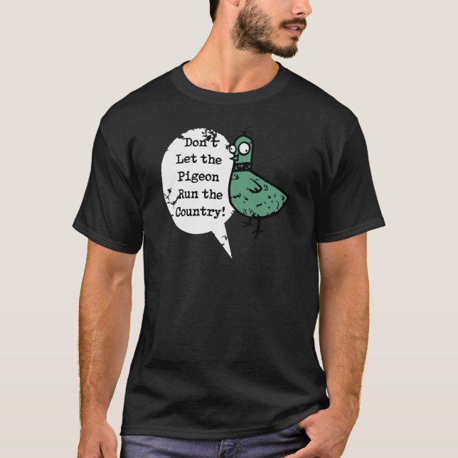 Camiseta Don't Let the Pigeon Run the Country (Frente)