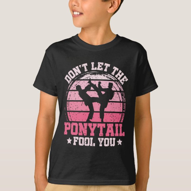Camiseta Don't Let The Ponytail Fool You Martial Art Karate (Frente)
