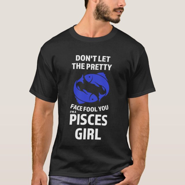 Camiseta don't let the pretty face fool you I'm a pisces gi (Frente)