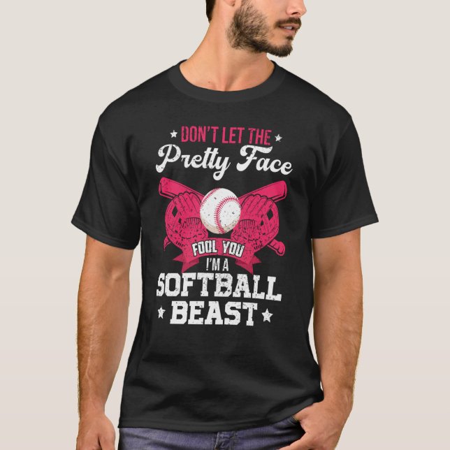 Camiseta Don't Let The Pretty Face Fool You I'm A Softball (Frente)
