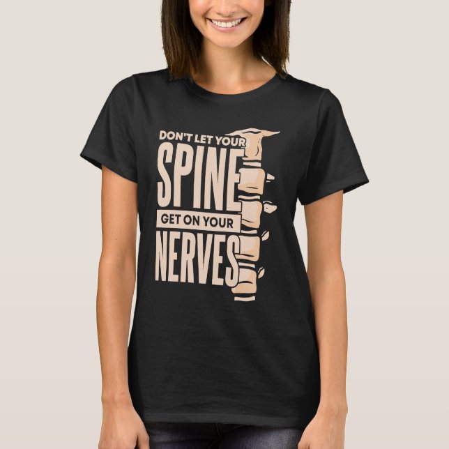Camiseta Dont Let Your Spine Get on Your Nerves Chiropracti (Frente)