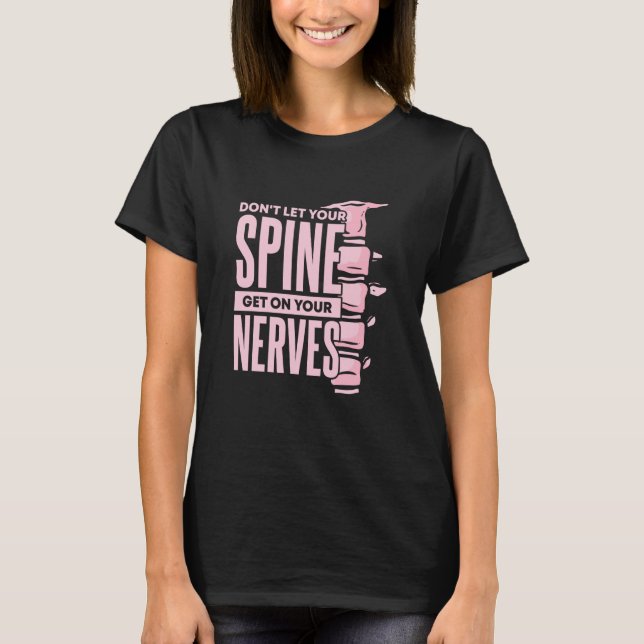 Camiseta Dont Let Your Spine Get on Your Nerves Chiropracti (Frente)