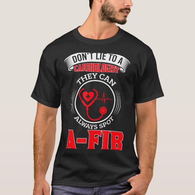 Camiseta Dont Lie To A Cardiologist St A-fib Funny Cardiolo (Frente)