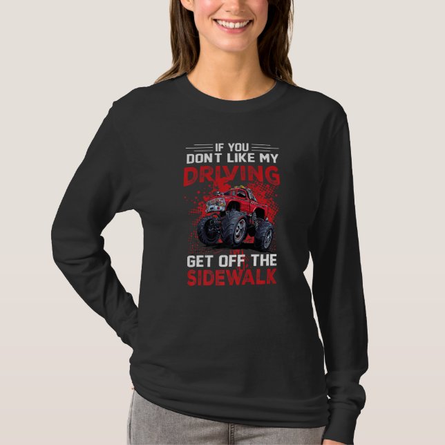 Camiseta Dont Like My Driving Get Off The Sidewalk Fun Mons (Frente)