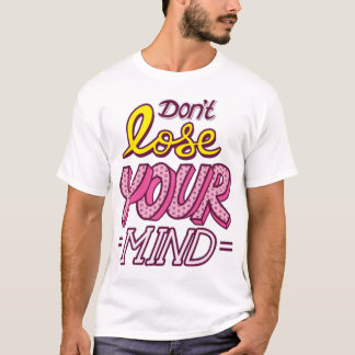 Camiseta Dont lose your mind