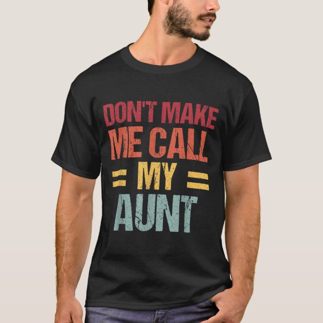 Camiseta Dont Make Me Call My Aunt Funny Child Kid Mothers  (Frente)