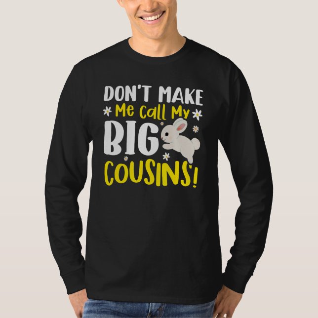 Camiseta Don't Make Me Call My Big Cousins (Frente)