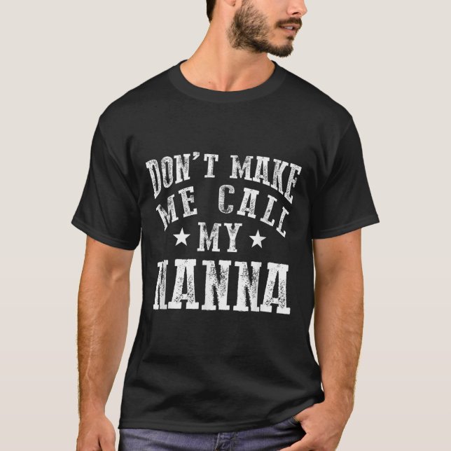 Camiseta Don't Make Me Call My N Grandma Funny Granhild  (Frente)
