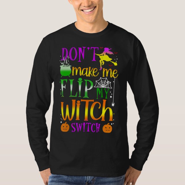 Camiseta Don't Make Me Flip My Witch Switch Halloween (Frente)