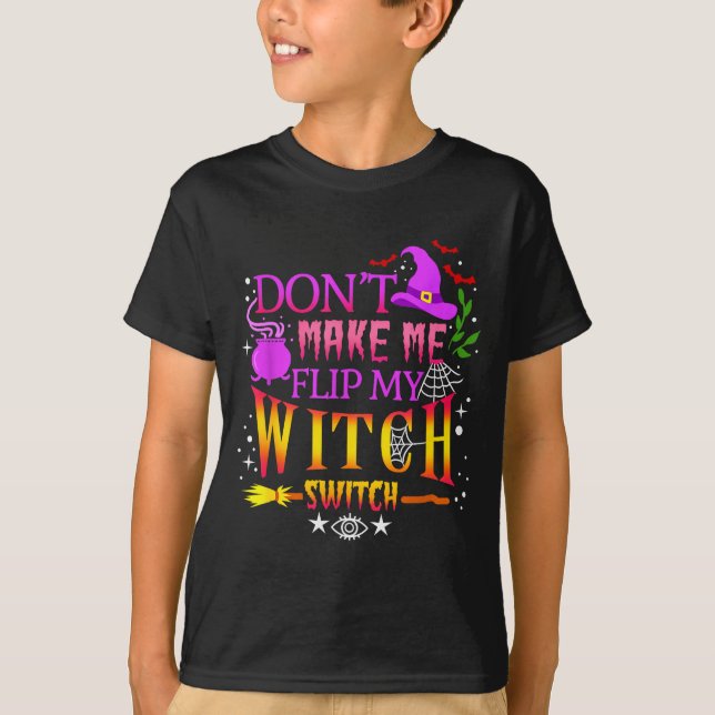 Camiseta Don't Make Me Flip My Witch Switch Halloween  (Frente)