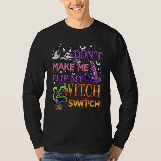 Camiseta Don't Make Me Flip My Witch Switch Halloween_15
