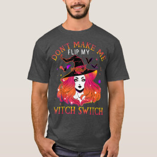 Camiseta Dont Make Me Flip My Witch Switch Halloween 226022