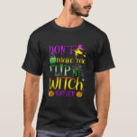 Camiseta Don't Make Me Flip My Witch Switch Halloween 7<br><div class="desc">Don't Make Me Flip My Witch Switch Halloween 7</div>